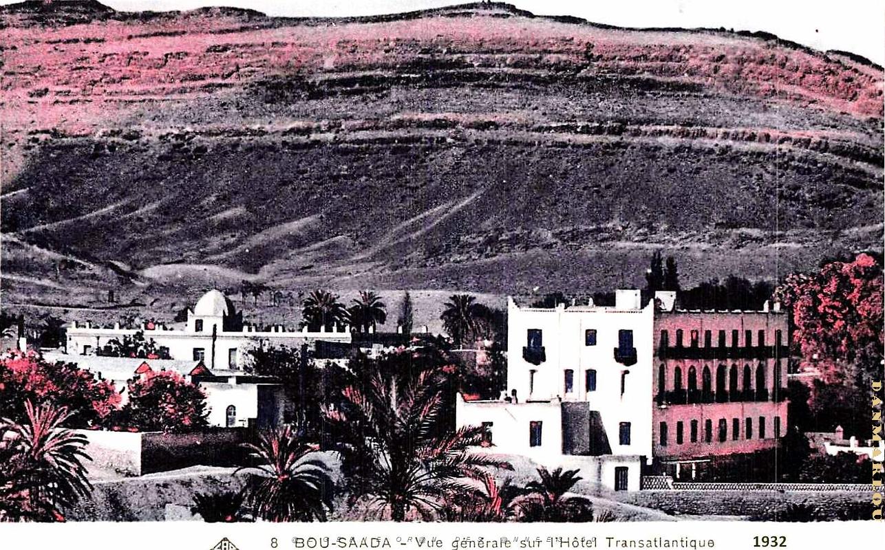 Bou-Saada - Vue Generale sur l'Hotel Transatlantique - 1932.jpg